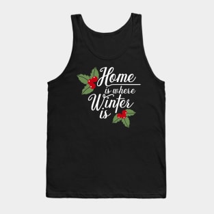 home is where winter is. Tank Top